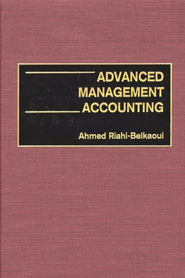 Advanced Management Accounting - Riahi-Belkaoui, Ahmed