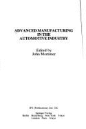 Advanced Manufacturing in the Automotive Industry - Mortimer, John Clifford