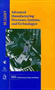 Advanced Manufacturing Processes, Systems and Technologies (Ampst 99)