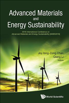 Advanced Materials and Energy Sustainability - Proceedings of the 2016 International Conference on Advanced Materials and Energy Sustainability (Ames2016) - Chen, Joy Iong-Zong (Editor), and Li, Qiang (Editor)