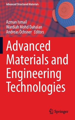 Advanced Materials and Engineering Technologies - Ismail, Azman (Editor), and Dahalan, Wardiah Mohd (Editor), and chsner, Andreas (Editor)