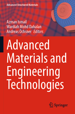 Advanced Materials and Engineering Technologies - Ismail, Azman (Editor), and Dahalan, Wardiah Mohd (Editor), and chsner, Andreas (Editor)