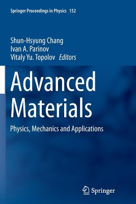 Advanced Materials: Physics, Mechanics and Applications - Chang, Shun-Hsyung (Editor), and Parinov, Ivan a (Editor), and Topolov, Vitaly Yu (Editor)