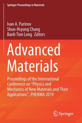 Advanced Materials: Proceedings of the International Conference on "Physics and Mechanics of New Materials and Their Applications", Phenma 2019 - Parinov, Ivan a (Editor), and Chang, Shun-Hsyung (Editor), and Long, Banh Tien (Editor)