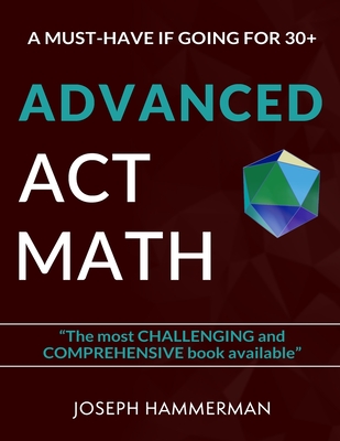 Advanced Math ACT: A Must Have if Going for 30+ - Hammerman, Joseph