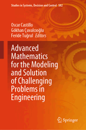 Advanced Mathematics for the Modeling and Solution of Challenging Problems in Engineering