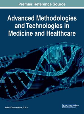 Advanced Methodologies and Technologies in Medicine and Healthcare - Khosrow-Pour, D B a Mehdi (Editor)