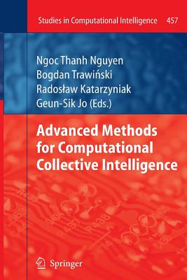 Advanced Methods for Computational Collective Intelligence - Nguyen, Ngoc Thanh (Editor), and Trawi ski, Bogdan (Editor), and Katarzyniak, Radoslaw (Editor)