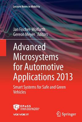 Advanced Microsystems for Automotive Applications 2013: Smart Systems for Safe and Green Vehicles - Fischer-Wolfarth, Jan (Editor), and Meyer, Gereon (Editor)