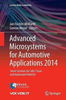 Advanced Microsystems for Automotive Applications 2014: Smart Systems for Safe, Clean and Automated Vehicles - Fischer-Wolfarth, Jan (Editor), and Meyer, Gereon (Editor)