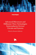 Advanced Microwave and Millimeter Wave Technologies: Semiconductor Devices Circuits and Systems