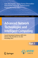Advanced Network Technologies and Intelligent Computing: Second International Conference, ANTIC 2022, Varanasi, India, December 22-24, 2022, Proceedings, Part I