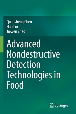 Advanced Nondestructive Detection Technologies in Food - Chen, Quansheng, and Lin, Hao, and Zhao, Jiewen