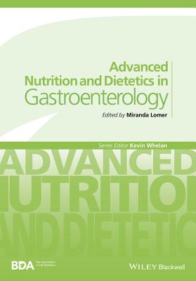 Advanced Nutrition and Dietetics in Gastroenterology - Lomer, Miranda (Editor)