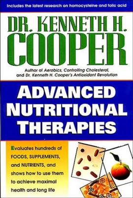 Advanced Nutritional Therapies - Cooper, Kenneth, and Cooper, Kenneth H, Dr.