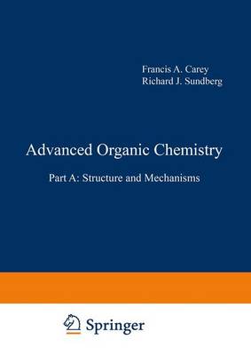 Advanced Organic Chemistry: Part A: Structure and Mechanisms - Carey, Francis A
