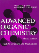 Advanced Organic Chemistry: Part A: Structure and Mechanisms - Carey, Francis A, and Sundberg, Richard J