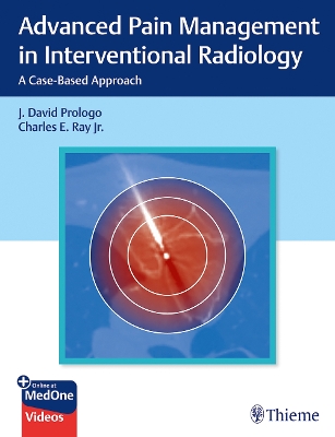 Advanced Pain Management in Interventional Radiology: A Case-Based Approach - Prologo, John, and Ray, Charles