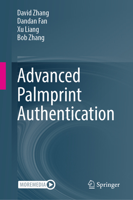 Advanced Palmprint Authentication - Zhang, David, and Fan, Dandan, and Liang, Xu