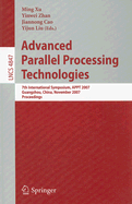 Advanced Parallel Processing Technologies: 7th International Symposium, APPT 2007 Guangzhou, China, November 22-23, 2007 Proceedings - Xu, Ming (Editor), and Zhan, Yinwei (Editor), and Cao, Jiannong (Editor)