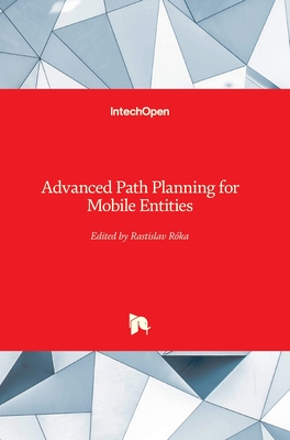 Advanced Path Planning for Mobile Entities - Rka, Rastislav (Editor)