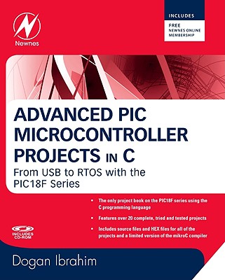 Advanced PIC Microcontroller Projects in C: From USB to Rtos with the PIC 18f Series - Ibrahim, Dogan