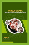 Advanced Pig Rearing: Innovative Approaches and Productivity Tactics for the Contemporary Agriculturist