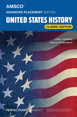 Advanced Placement United States History, Classic Edition - Newman John J, and Schmalbach, John M