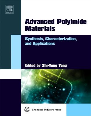 Advanced Polyimide Materials: Synthesis, Characterization, and Applications - Yang, Shi-Yong (Editor)