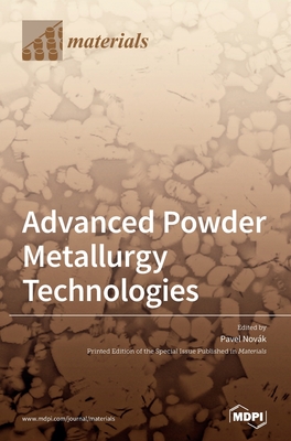 Advanced Powder Metallurgy Technologies - Novk, Pavel (Editor)