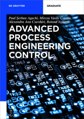 Advanced Process Engineering Control - Agachi, Paul Serban, and Cristea, Mircea Vasile, and Csavdari, Alexandra Ana