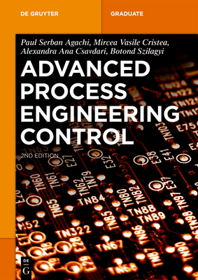 Advanced Process Engineering Control - Agachi, Paul Serban, and Cristea, Mircea Vasile, and Csavdari, Alexandra Ana