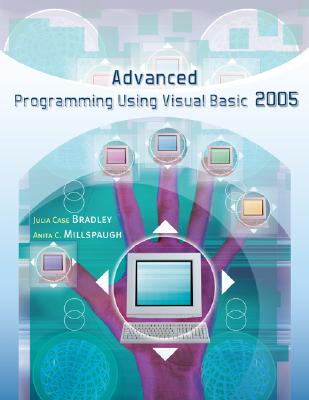 Advanced Programming Using Visual Basic 2005 - Bradley, Julia Case, and Millspaugh, Anita C