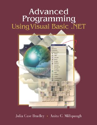 Advanced Programming Using Visual Basic .Net W/ 5-CD VB .Net Software - Millspaugh, Anita C, and Bradley, Julia Case