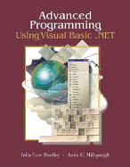 Advanced Programming Using Visual Basic .NET: With Student CD & VS.NET Trial - Bradley, Julia Case, and Millspaugh, Anita C.