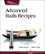 Advanced Rails Recipes - Clark, Mike, and Rails Community