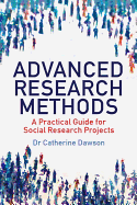 Advanced Research Methods: A Practical Guide for Social Research Projects