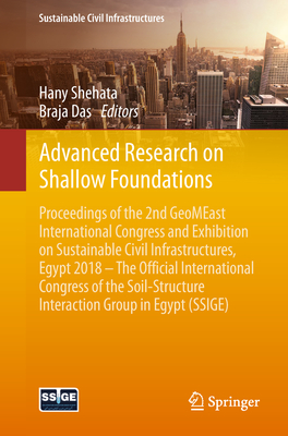 Advanced Research on Shallow Foundations: Proceedings of the 2nd Geomeast International Congress and Exhibition on Sustainable Civil Infrastructures, Egypt 2018 - The Official International Congress of the Soil-Structure Interaction Group in Egypt (Ssige) - Shehata, Hany (Editor), and Das, Braja (Editor)