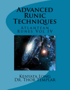 Advanced Runic Techniques: Atlantean Runes Volume IV