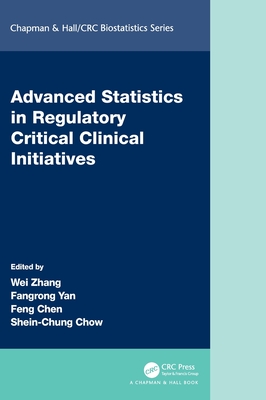 Advanced Statistics in Regulatory Critical Clinical Initiatives - Zhang, Wei (Editor), and Yan, Fangrong (Editor), and Chen, Feng (Editor)