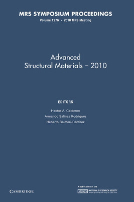 Advanced Structural Materials - 2010: Volume 1276 - Calderon, Hector A. (Editor), and Salinas Rodriguez, Armando (Editor), and Balmori-Ramirez, Heberto (Editor)