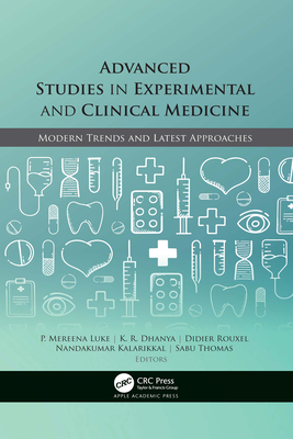 Advanced Studies in Experimental and Clinical Medicine: Modern Trends and Latest Approaches - Luke, P Mereena (Editor), and Dhanya, K R (Editor), and Rouxel, Didier (Editor)