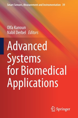 Advanced Systems for Biomedical Applications - Kanoun, Olfa (Editor), and Derbel, Nabil (Editor)