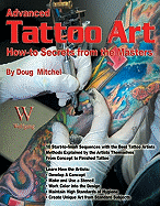 Advanced Tattoo Art: How-To Secrets from the Masters