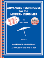 Advanced Techniques for the Modern Drummer: Coordinating Independence as Applied to Jazz and Be-Bop