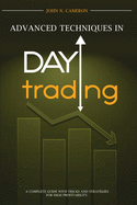 Advanced Techniques in Day Trading: A Complete Guide with Tricks and Strategies for High Profitability.