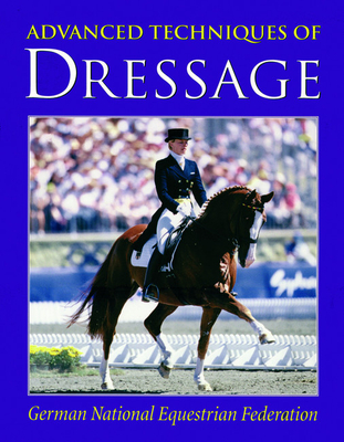 Advanced Techniques of Dressage - Belton, Christina (Translated by), and German National Equestrian Federation