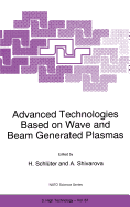 Advanced Technologies Based on Wave and Beam Generated Plasmas