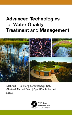 Advanced Technologies for Water Quality Treatment and Management - Din Dar, Mehraj U (Editor), and Shah, Aamir Ishaq (Editor), and Bhat, Shakeel Ahmad (Editor)