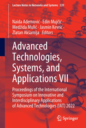 Advanced Technologies, Systems, and Applications VII: Proceedings of the International Symposium on Innovative and Interdisciplinary Applications of Advanced Technologies (IAT) 2022